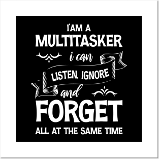 I’am a multitasker i can listen ignore and forget all at the same time Posters and Art